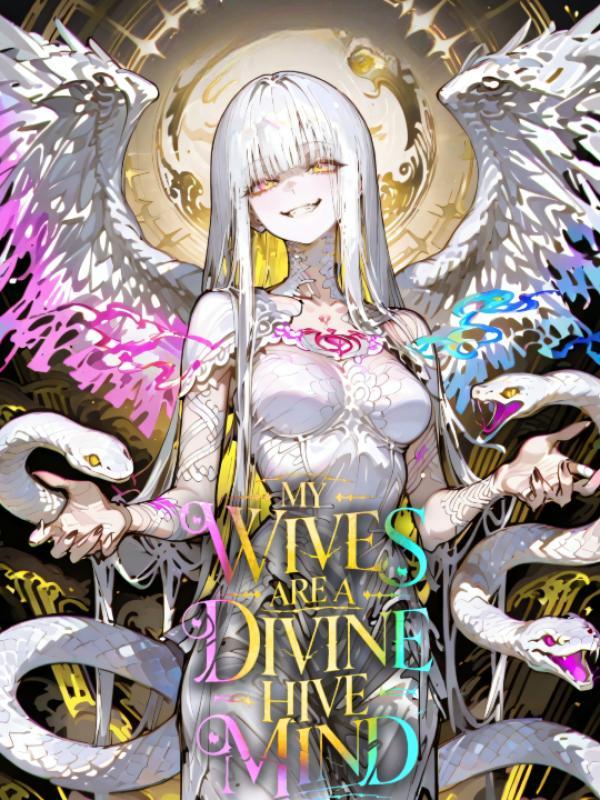 My Wives Are A Divine Hive Mind