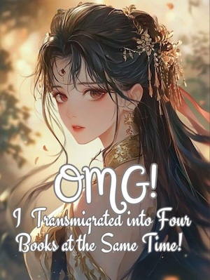 OMG! I Transmigrated into Four Books at the Same Time!