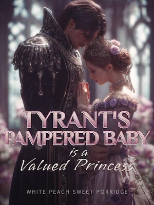 OMG! Tyrant's Pampered Baby Is a Valued Princess