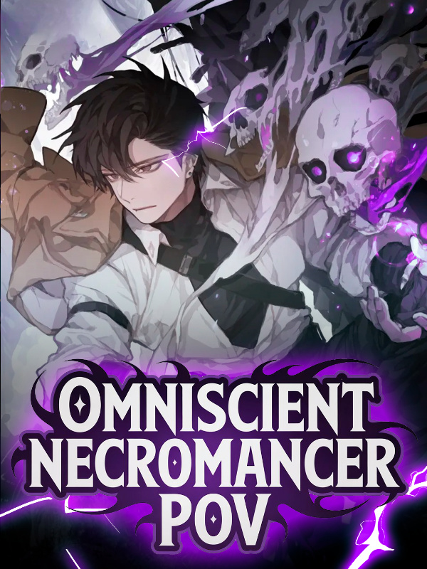 Omniscient Necromancer POV