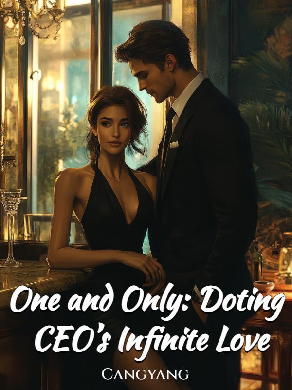 One and Only: Doting CEO's Infinite Love