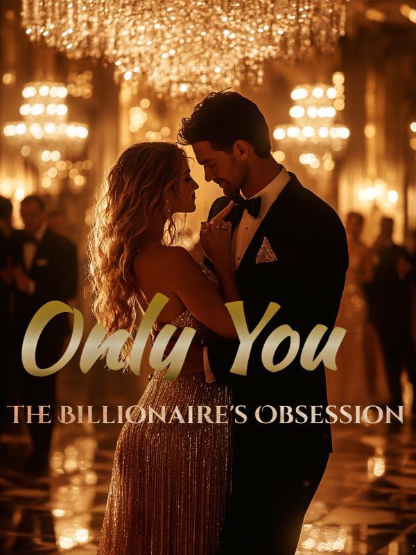 Only You: The Billionaire's Obsession