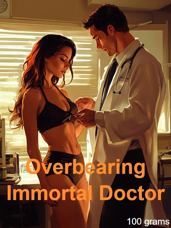 Overbearing Immortal Doctor