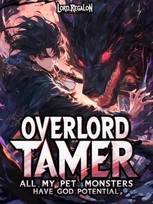 Overlord Tamer: All My Pet Monsters Have God Potential