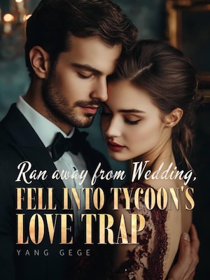 Ranaway From Wedding, Fell into Tycoon's Love Trap