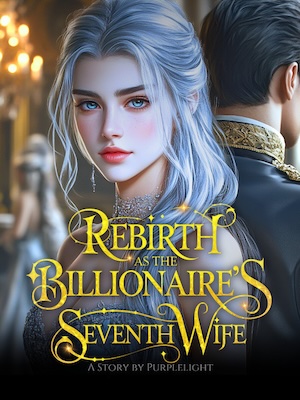 Rebirth as The Billionaire's Seventh Wife