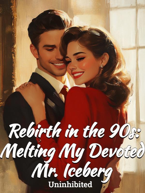 Rebirth in the 90s: Melting My Devoted Mr. Iceberg