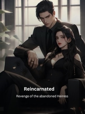 Rebirth: Revenge of the abandoned heirress