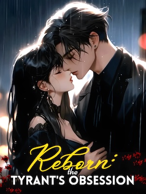 Reborn: The Tyrant's Obsession
