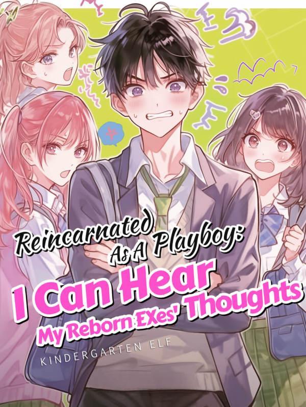 Reincarnated as a Playboy: I Can Hear My Reborn EXes' Thoughts