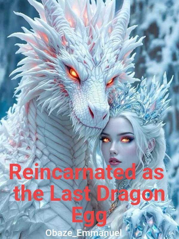Reincarnated as the Last Dragon Egg