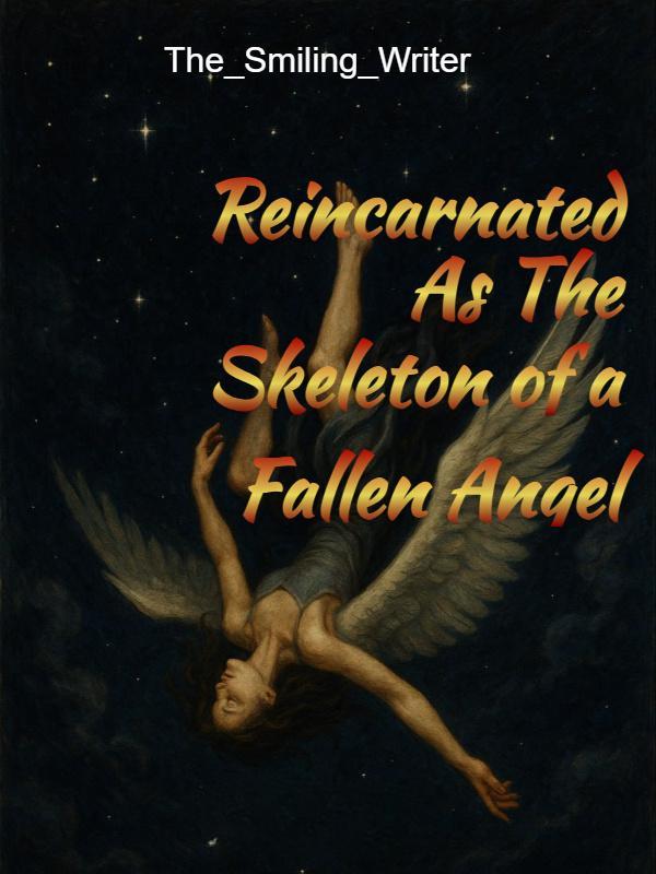 Reincarnated As The Skeleton of a Fallen Angel