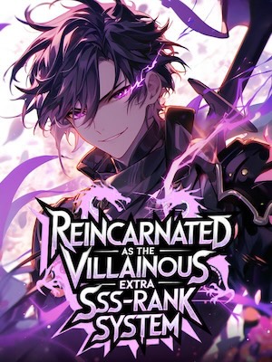 Reincarnated As The Villainous Extra With SSS-Rank System