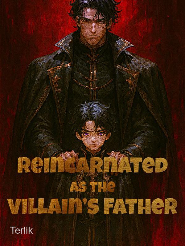 Reincarnated as the Villain's Father