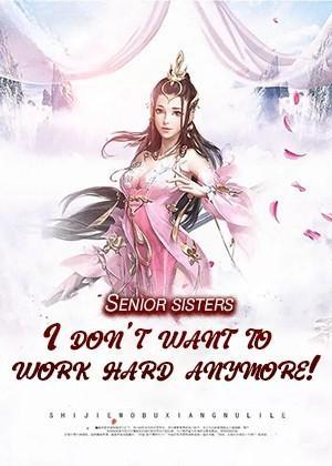 Senior Sisters, I don't Want to Work Hard Anymore!