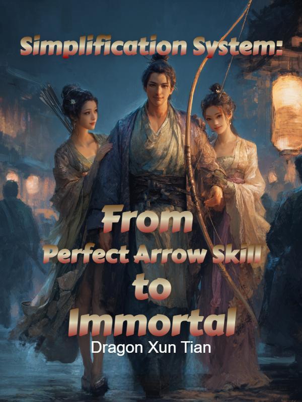 Simplification System: From Perfect Arrow Skill to Immortal