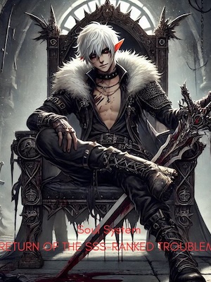 Soul system:Return Of The SSS-Ranked Troublemaker