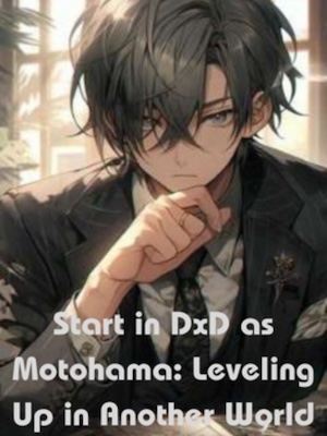 Start in DxD as Motohama: Leveling Up in Another World
