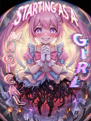 Starting as a Magical Girl, I Alone Shall Rule for Eternity