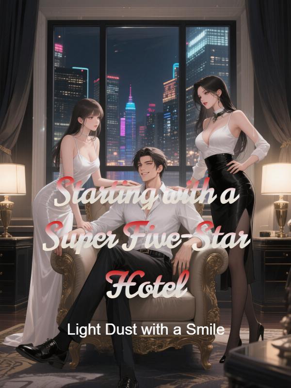 Starting with a Super Five-Star Hotel
