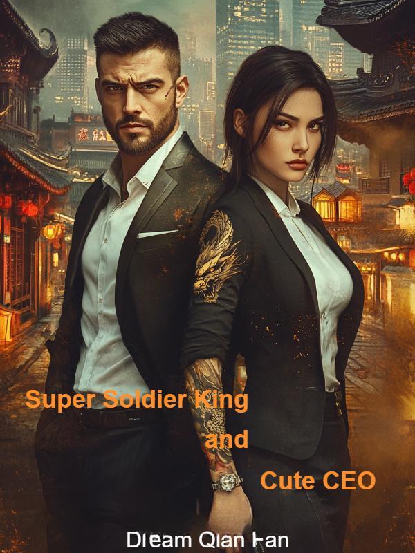 Super Soldier King and Cute CEO