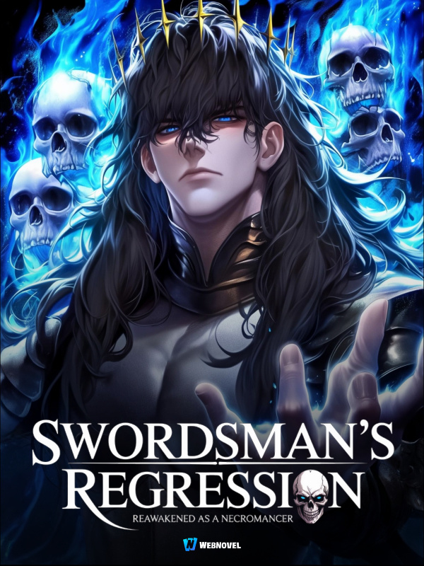 Swordsman's Regression: Reawakened as a Necromancer