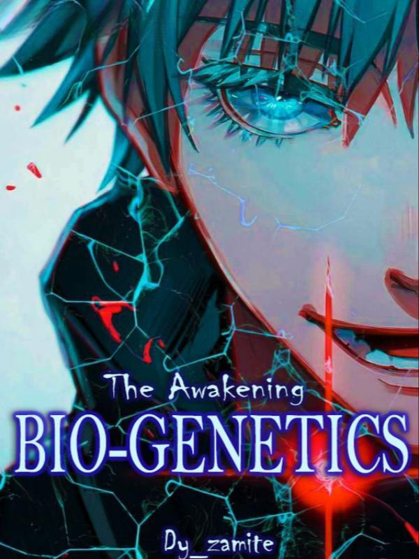 THE AWAKENING: BIO-GENETICS