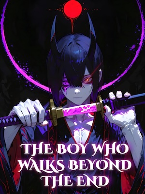 The Boy Who Walks Beyond The End