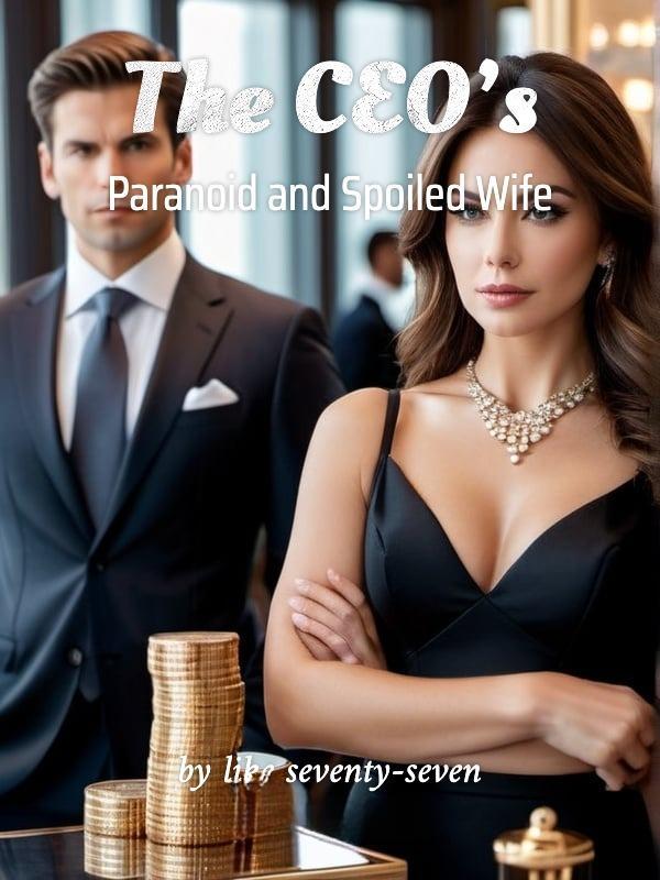 The CEO's Paranoid and Spoiled Wife