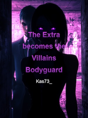 The Extra becomes the Villain's Bodyguard