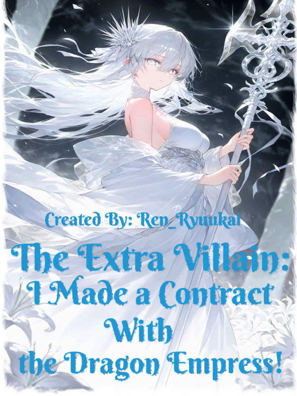 The Extra Villain: I Made a Contract With The Dragon Empress!
