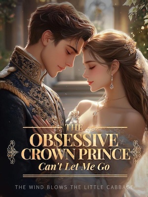 The Obsessive Crown Prince Can't Let Me Go
