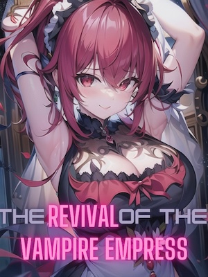 The Revival of the Vampire Empress!