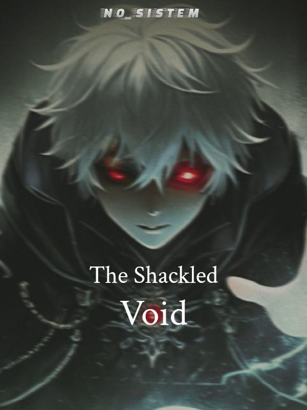The Shackled Void