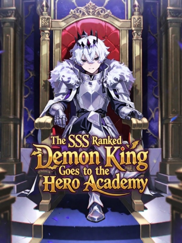 The SSS Ranked Demon King Goes to the Hero Academy