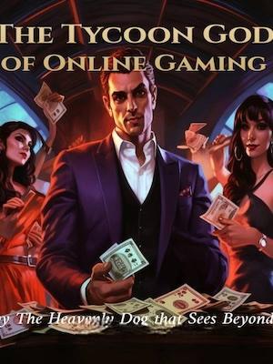 The Tycoon God of Online Gaming