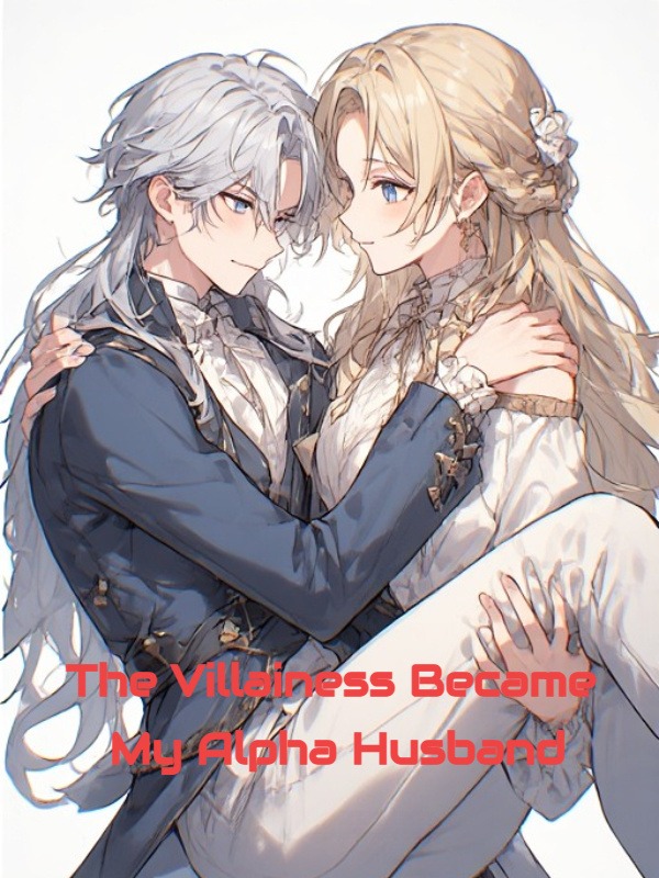 The Villainess Became My Alpha Husband