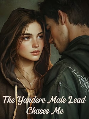 The Yandere Male Lead Chases Me
