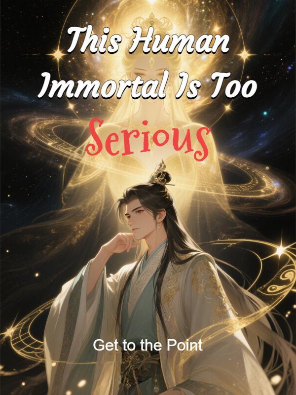 This Human Immortal Is Too Serious