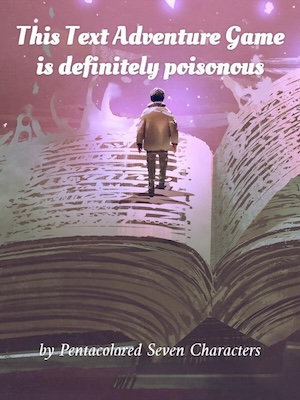 This Text Adventure Game is definitely poisonous