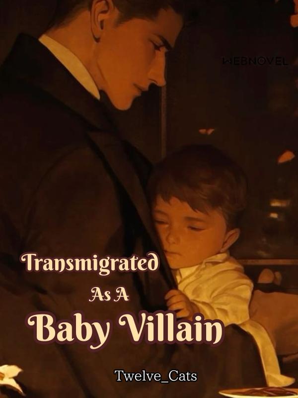 Transmigrated As A Baby Villain