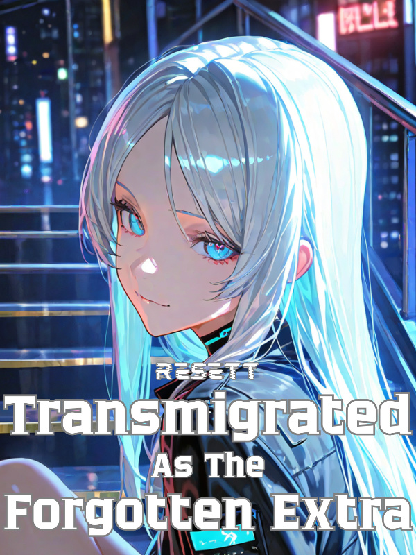 Transmigrated as The Forgotten Extra