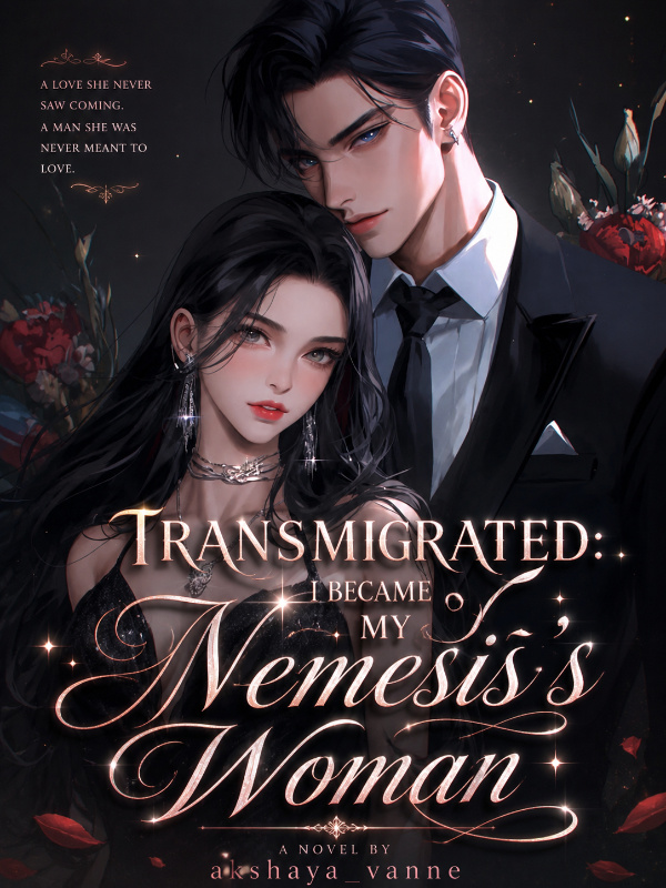 Transmigrated: I Became My Nemesis's Woman