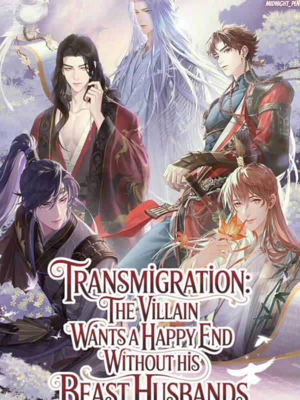Transmigration:The Villain Wants A Happy End Without His BeastHusbands