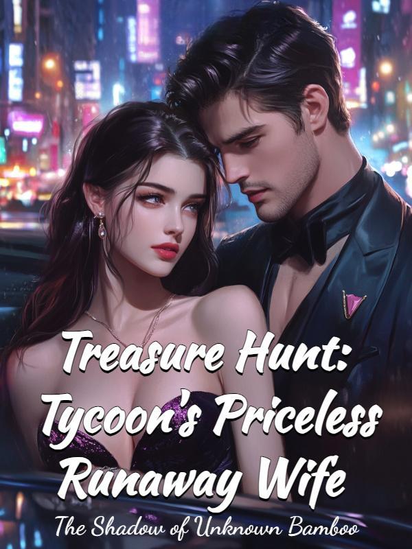 Treasure Hunt: Tycoon's Priceless Runaway Wife