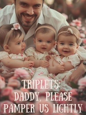 Triplets: Daddy, Please Pamper Us Lightly