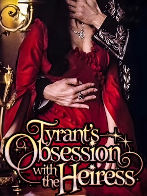 Tyrant's Obsession With The Heiress