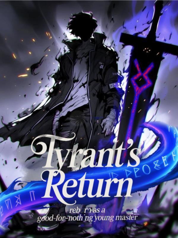 Tyrant's return: Reborn as a Good-For-Nothing Young Master