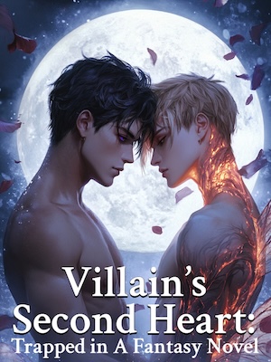 Villain's Second Heart: Trapped in A Fantasy Novel (BL)