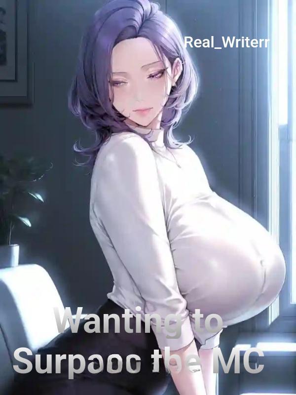 Wanting to Surpass the MC with the Greatest Harem.